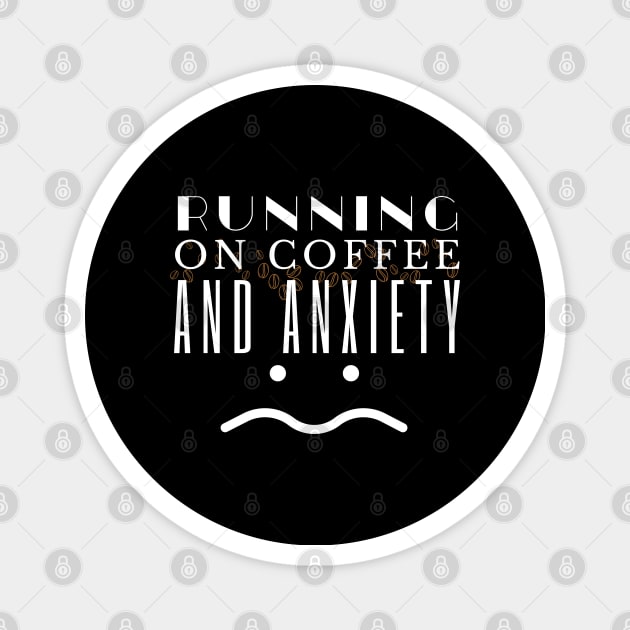 Running On Coffee And Anxiety Magnet by HobbyAndArt